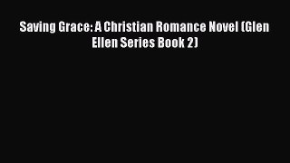 Download Saving Grace: A Christian Romance Novel (Glen Ellen Series Book 2)  Read Online