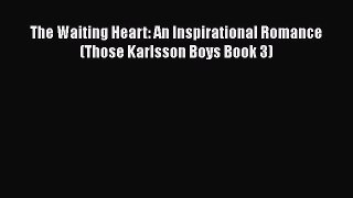 Download The Waiting Heart: An Inspirational Romance (Those Karlsson Boys Book 3) Free Books