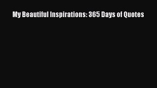 Read My Beautiful Inspirations: 365 Days of Quotes Ebook Online