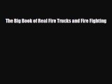 PDF The Big Book of Real Fire Trucks and Fire Fighting [PDF] Online