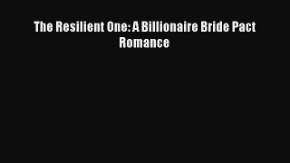 Download The Resilient One: A Billionaire Bride Pact Romance Free Books