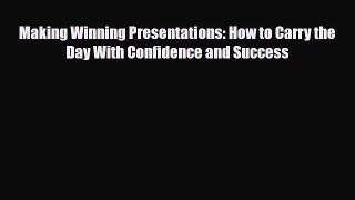 [PDF] Making Winning Presentations: How to Carry the Day With Confidence and Success Read Full