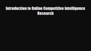 [PDF] Introduction to Online Competitive Intelligence Research Read Full Ebook