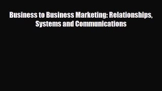 [PDF] Business to Business Marketing: Relationships Systems and Communications Read Full Ebook