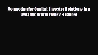 [PDF] Competing for Capital: Investor Relations in a Dynamic World (Wiley Finance) Read Full