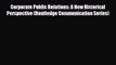 [PDF] Corporate Public Relations: A New Historical Perspective (Routledge Communication Series)