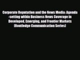 [PDF] Corporate Reputation and the News Media: Agenda-setting within Business News Coverage