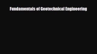 Download Fundamentals of Geotechnical Engineering Read Online