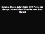 PDF Romance: Chosen by Two Bears: (BBW Paranormal Menage Romance) (Bear Shifter Werebear Short
