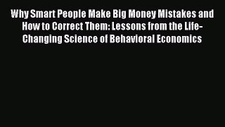 Read Why Smart People Make Big Money Mistakes and How to Correct Them: Lessons from the Life-Changing