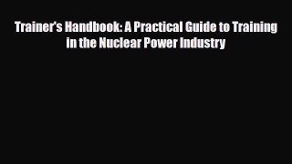 [PDF] Trainer's Handbook: A Practical Guide to Training in the Nuclear Power Industry Read