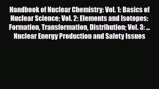 [PDF] Handbook of Nuclear Chemistry: Vol. 1: Basics of Nuclear Science Vol. 2: Elements and