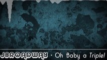 Oh Baby A Triple TRAP REMIX (JBroadway Remix)