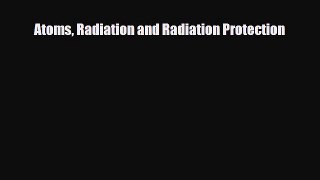 [PDF] Atoms Radiation and Radiation Protection Download Full Ebook