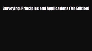 PDF Surveying: Principles and Applications (7th Edition) [PDF] Full Ebook