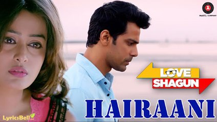 Hairaani Song _ Love Shagun 2016 _ Arijit Singh_ Sakina Khan _ Anuj Sachdeva_ Nidhi Subbai - Tonight Pk