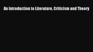Read An Introduction to Literature Criticism and Theory PDF Free