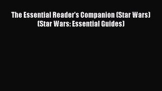 Read The Essential Reader's Companion (Star Wars) (Star Wars: Essential Guides) Ebook Free