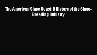 Read The American Slave Coast: A History of the Slave-Breeding Industry Ebook Free