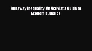Read Runaway Inequality: An Activist's Guide to Economic Justice Ebook Free