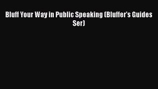 Read Bluff Your Way in Public Speaking (Bluffer's Guides Ser) PDF Free
