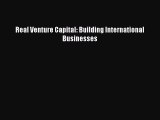 Download Real Venture Capital: Building International Businesses PDF Free
