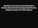 Read Chronicles of the Scotch-Irish Settlement in Virginia. Extracted from the Original Court