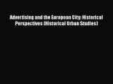 Read Advertising and the European City: Historical Perspectives (Historical Urban Studies)