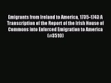 Download Emigrants from Ireland to America 1735-1743 A Transcription of the Report of the Irish