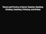 Read Theory and Practice of Excise Taxation: Smoking Drinking Gambling Polluting and Driving