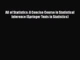 Download All of Statistics: A Concise Course in Statistical Inference (Springer Texts in Statistics)