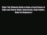 [PDF] Style: The Ultimate Guide to Have a Great Sense of Style and Charm (Style Style Books
