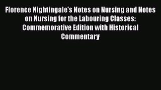 Read Florence Nightingale's Notes on Nursing and Notes on Nursing for the Labouring Classes: