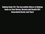 [PDF] Baking Soda 101: The Incredible Effects of Baking Soda on Your House Beauty and Health