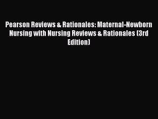 Read Pearson Reviews & Rationales: Maternal-Newborn Nursing with Nursing Reviews & Rationales