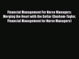 Read Financial Management For Nurse Managers: Merging the Heart with the Dollar (Dunham-Taylor