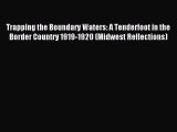 Read Trapping the Boundary Waters: A Tenderfoot in the Border Country 1919-1920 (Midwest Reflections)