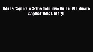 [Download] Adobe Captivate 3: The Definitive Guide (Wordware Applications Library) [PDF] Online