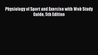 Download Physiology of Sport and Exercise with Web Study Guide 5th Edition Free Books