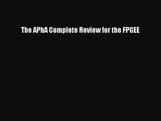 Download The APhA Complete Review for the FPGEE Free Books