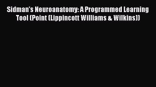 PDF Sidman's Neuroanatomy: A Programmed Learning Tool (Point (Lippincott Williams & Wilkins))