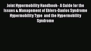 PDF Joint Hypermobility Handbook-  A Guide for the Issues & Management of Ehlers-Danlos Syndrome