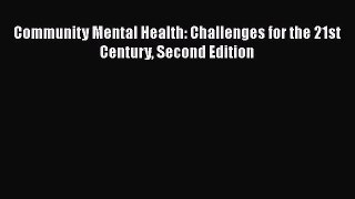 Read Community Mental Health: Challenges for the 21st Century Second Edition PDF Free