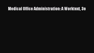 Download Medical Office Administration: A Worktext 3e Ebook Free
