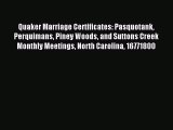 Read Quaker Marriage Certificates: Pasquotank Perquimans Piney Woods and Suttons Creek Monthly