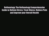 [PDF] Reflexology: The Reflexology Comprehensive Guide to Relieve Stress Treat Illness Reduce