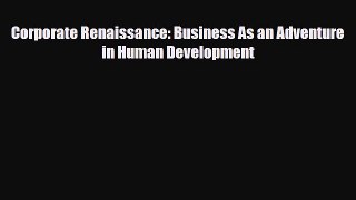 [PDF] Corporate Renaissance: Business As an Adventure in Human Development Download Online