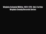Read Virginia Colonial Militia 1651-1776 : Vol. II of the Virginia County Records Series Ebook