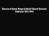 Download Diocese of Baton Rouge Catholic Church Records: Baptisms 1901-1905 Ebook Free