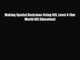 Download Making Spatial Decisions Using GIS Level 4 (Our World GIS Education) Read Online